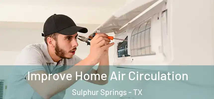  Improve Home Air Circulation Sulphur Springs - TX