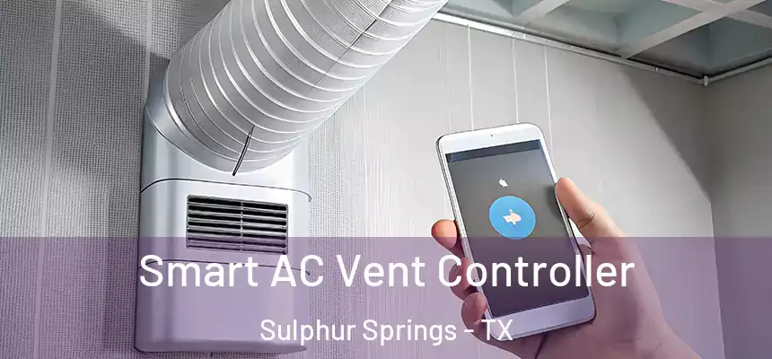  Smart AC Vent Controller Sulphur Springs - TX